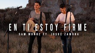 En Ti Estoy Firme (Stand In Your Love - Spanish Version) | Sam Muñoz ft. Josué Zamora