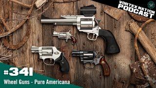 Ep. 341 | Wheel Guns — Pure Americana