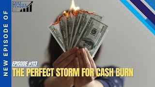 The Perfect Storm for Cash Burn | SaaS Metrics School | Cash Burn