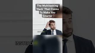 I Tried The Multitasking 'Hack' That Claims To Make You Smarter