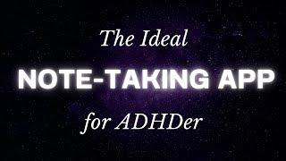 The Ideal ADHD Note Taking App to reduce Context Switching