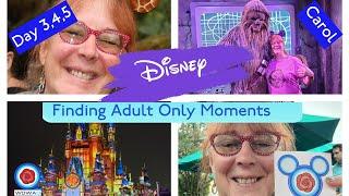 FINDING ADULT ONLY MOMENTS AT DISNEY WORLD 2022 DAY 3,4,5/CAROL