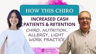 How this chiro increased cash patients & retention in chiro, nutrition, allergy, light work practice