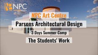 NPC ART CENTRE - 2023 PARSONS ARCHITECTURAL DESIGN SUMMER CAMP