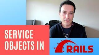 Service Objects in Ruby on Rails, as I see them