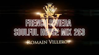 Romain Villeroy French Riviera Soulful House Mix #253