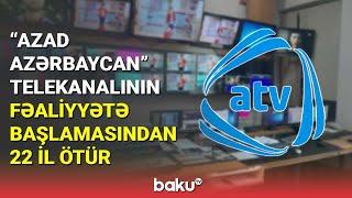 "Azad Azərbaycan" telekanalının fəaliyyətə başlamasından 22 il ötür - BAKU TV