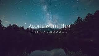 Alone With Him | Instrumental | 1 hr - Prayer - Prophetic Worship