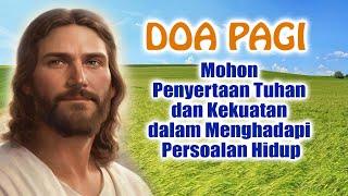 DOA PAGI 🟠 Mohon Penyertaan Tuhan dan Kekuatan dalam Menghadapi Persoalan Hidup | Doa Katolik