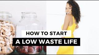 How to (ACTUALLY) Start a Low Waste Life| Sustainable Living Tips to Help You Reduce Waste