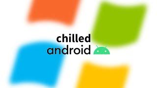 Chilled Windows But On Android