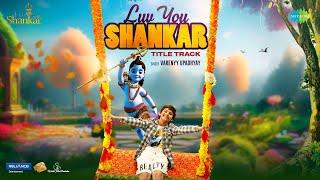 Luv You Shankar - Title Track | Shreyas Talpade, Tanishaa Mukherjee | Varenyy Upadhyay, Vardan Singh