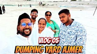 Ajmer Trip 2024 Vlog 05 | Dumping Yard | mr.sar_faraz
