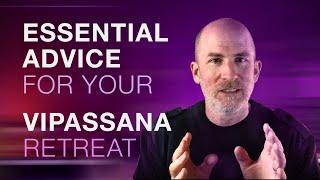 10 Tips for maximising your Vipassana Meditation Retreat experience - A Meditation Teachers Guide