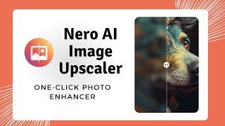 Nero AI Image Upscaler | One-Click Photo Enhancer for Windows
