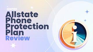 Allstate Phone Protection Plan Review Pros and Cons