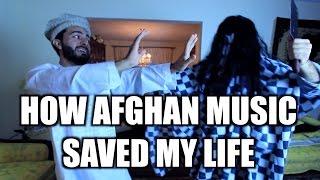 HOW AFGHAN MUSIC SAVED MY LIFE!!