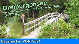 Bayerischer Wald - Der Dreiburgensee bei Tittling und Besuch des Freilichtmuseums