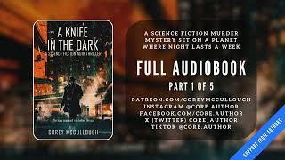 A Knife in the Dark, Part 1 of 5 | Full Science Fiction Audiobooks - Cyberpunk Noir Thriller