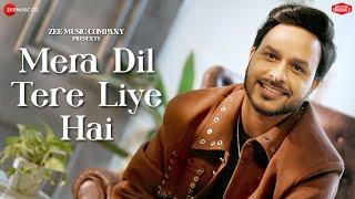 Mera Dil Tere Liye Hai - Official Music Video | Rohit Dubey | Raees, Zain-Sam  | Zee Music Originals