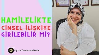 HAMİLELİKTE CİNSEL İLİŞKİYE GİRİLEBİLİR Mİ?