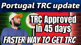 Portugal TRC Approved in 45 days from court | Portugal immigration update