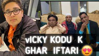 Vicky kodu k. Ghar iftari. Krne gai 