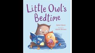 Little Owl's Bedtime by Debi Gliori (Author), Alison Brown (Illustrator) Read aloud by BeBe