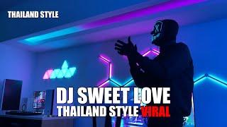 DJ SWEET LOVE THAILAND STYLE TIK TOK REMIX TERBARU 2024 (DJ Cantik Remix)
