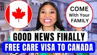 Canada is giving Free Care Visa to Overseas Workers and Dependent, Apply For Free