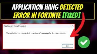 Fix Application Hang Detected Error in Fortnite