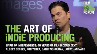 The Art of Producing an Independent Film | 40 Years of Film Independent