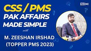 Pakistan Affairs Made Ridiculously Simple with Topper Zeeshan Irshad | CSS | PMS |Syllabus breakdown