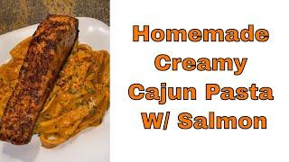 Homemade Creamy Cajun Pasta W/ Salmon