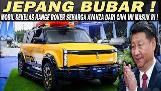 GAWAT ! FORTUNER PAJERO BISA ANCUR️MOBIL SEKELAS RANGE ROVER SEHARGA AVANZA DARI CINA MASUK RI 