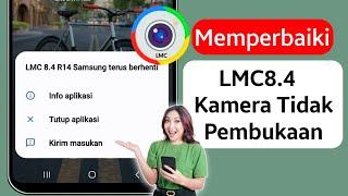 Cara Memperbaiki LMC8.4 Tidak Berfungsi | MASALAH KAMERA LMC 8.4 TERUS BERHENTI | LMC Tidak Terbuka