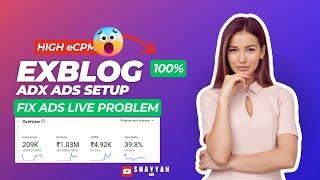 NON-PROGRAMMATIC EXBLOG ADS PROBLEM FIX | ADX NON PROGRAMATIC EXBLOG ADS PROBLEM SOLVED 100%