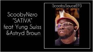 Scooby Nero - SATIVA feat Astryd Brown & Yung Swiss { AUDIO }