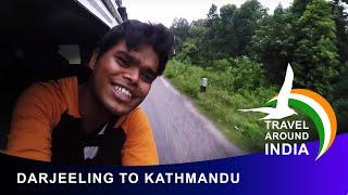 DARJEELING to KATHMANDU By ROAD via ILAM TEA GARDENS | Anil Mahato