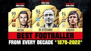 Best FOOTBALLER From Every DECADE 1870-2022! 