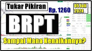 05/07/2024 Saham BRPT sampai mana kenaikannya?