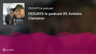 DEEJAYS le podcast #5 Antoine Clamaran