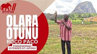 Olara Otunu Prime Spirited Speech At Roco Paco, Pongdwongo Extended In Lapono