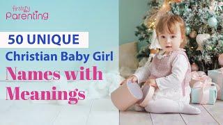 50 Unique Christian Baby Girl Names with Meanings