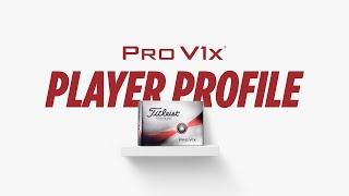 Titleist Pro V1x | What You Need to Know and Player Profile