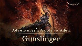 [Lineage W] Gunslinger｜Adventurer’s Guide to Aden｜