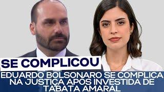 EDUARDO BOLSONARO SE COMPLICA NA JUSTIÇA APÓS INVESTIDA DE TABATA AMARAL