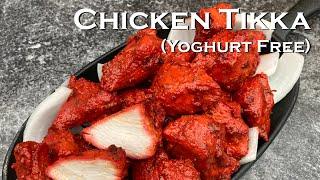 Yoghurt Free Chicken Tikka (made from scratch yet same restaurant style taste)