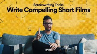 Write Compelling Short Films (Screenwriting Tricks)