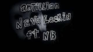 Antillian - Neva Lackin' (G - Funk Remix) ft  NB